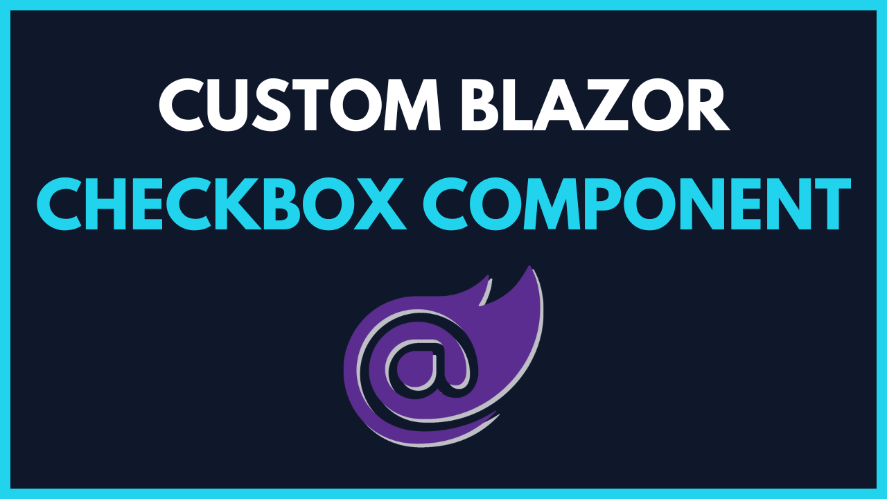 Blazor Custom Checkbox Component